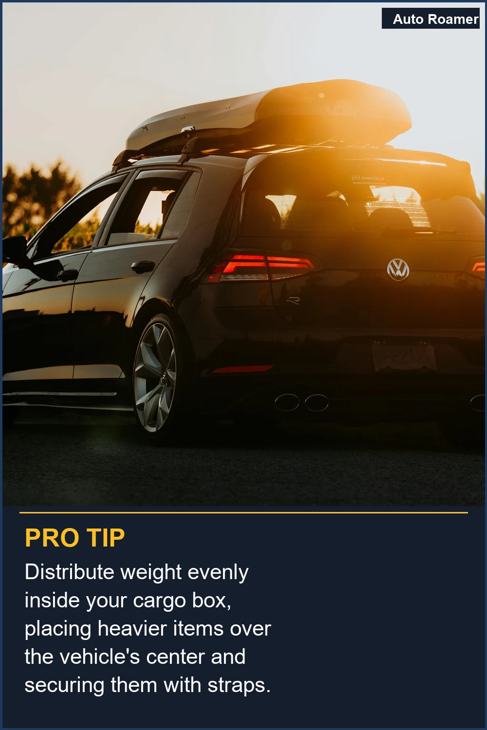 Distribute weight evenly inside your cargo box, placing heavier items over the vehicle's center and securing them with straps.