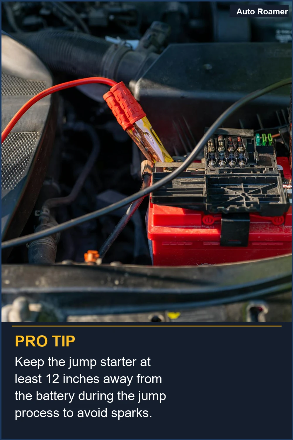 Keep the jump starter at least 12 inches away from the battery during the jump process to avoid sparks.