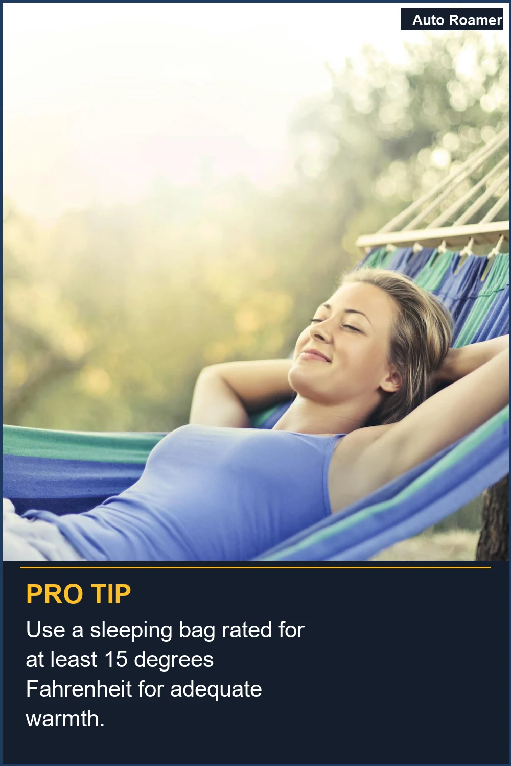 Use a sleeping bag rated for at least 15 degrees Fahrenheit for adequate warmth.