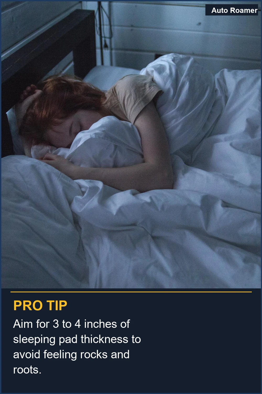 Aim for 3 to 4 inches of sleeping pad thickness to avoid feeling rocks and roots.