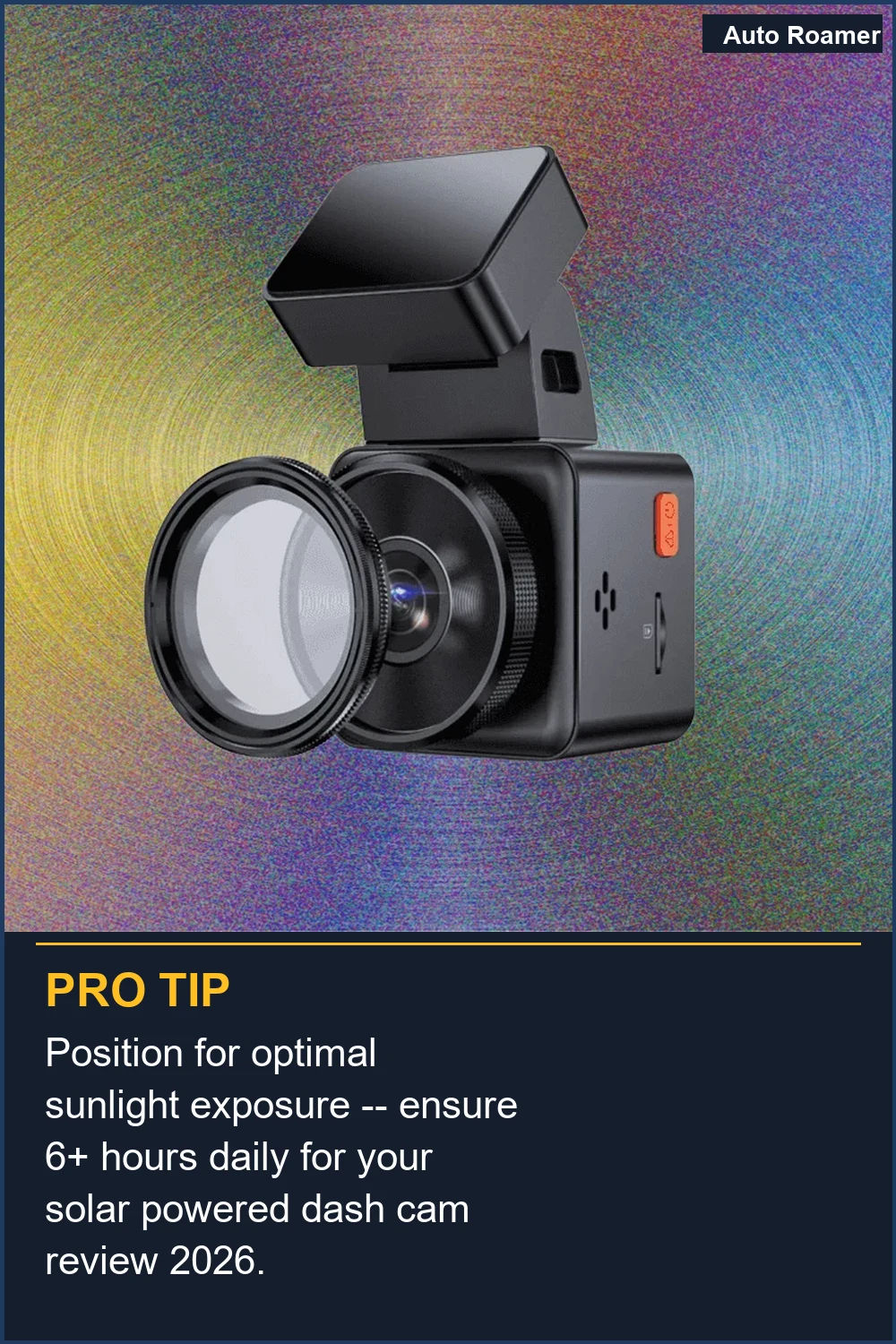 Position for optimal sunlight exposure -- ensure 6+ hours daily for your solar powered dash cam review 2026.
