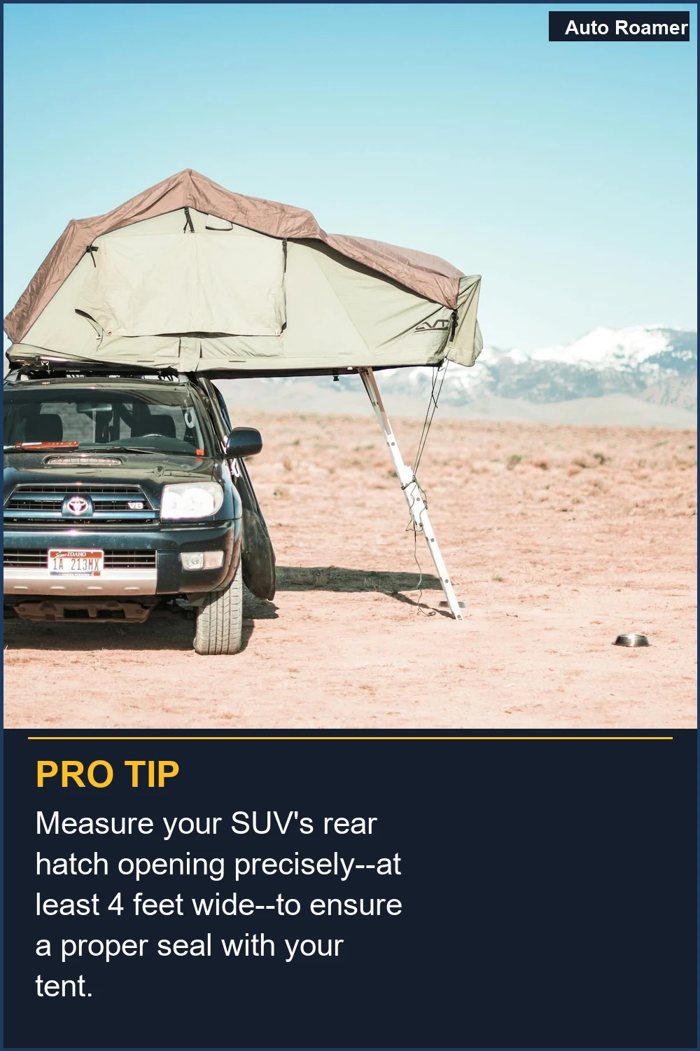 Measure your SUV's rear hatch opening precisely--at least 4 feet wide--to ensure a proper seal with your tent.