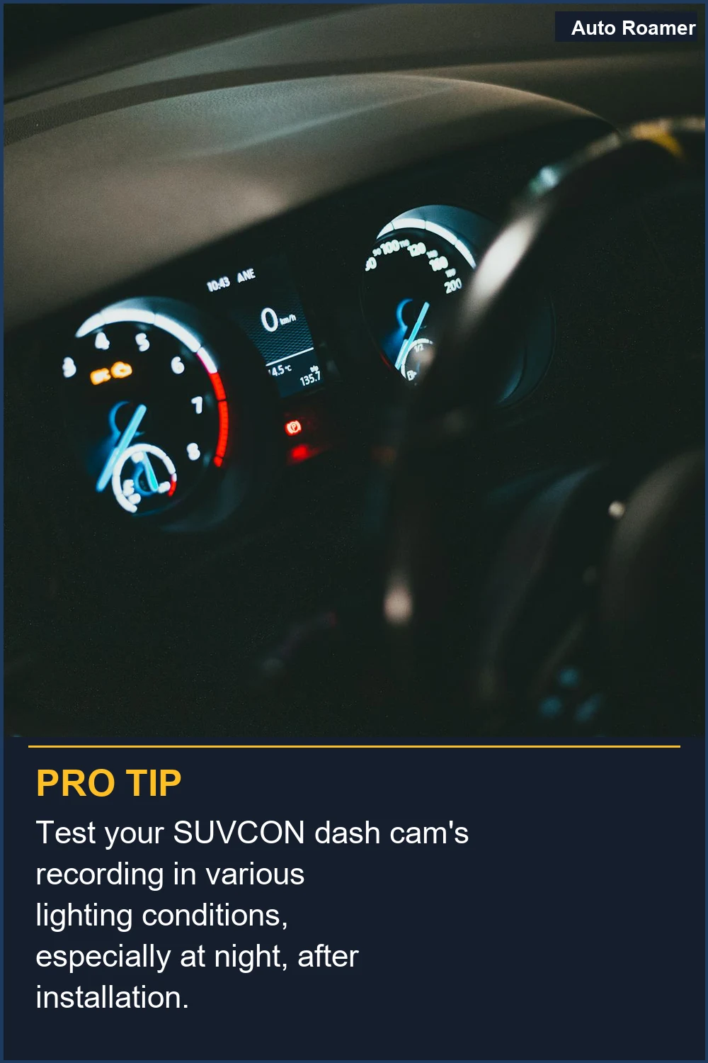 Test your SUVCON dash cam's recording in various lighting conditions, especially at night, after installation.