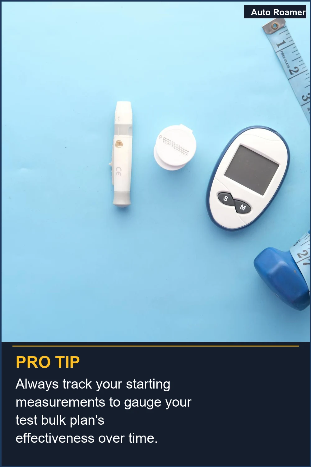 Always track your starting measurements to gauge your test bulk plan's effectiveness over time.