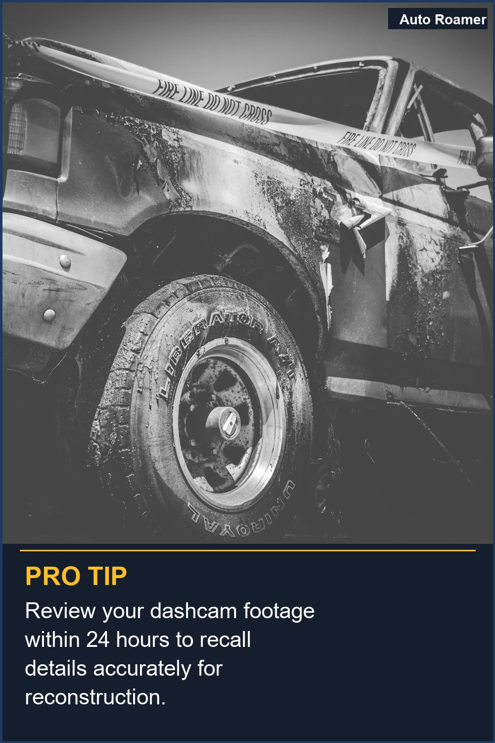 Review your dashcam footage within 24 hours to recall details accurately for reconstruction.