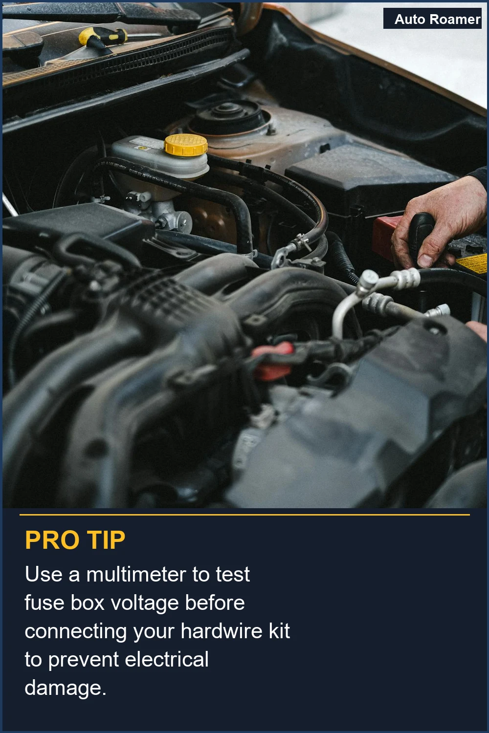 Use a multimeter to test fuse box voltage before connecting your hardwire kit to prevent electrical damage.