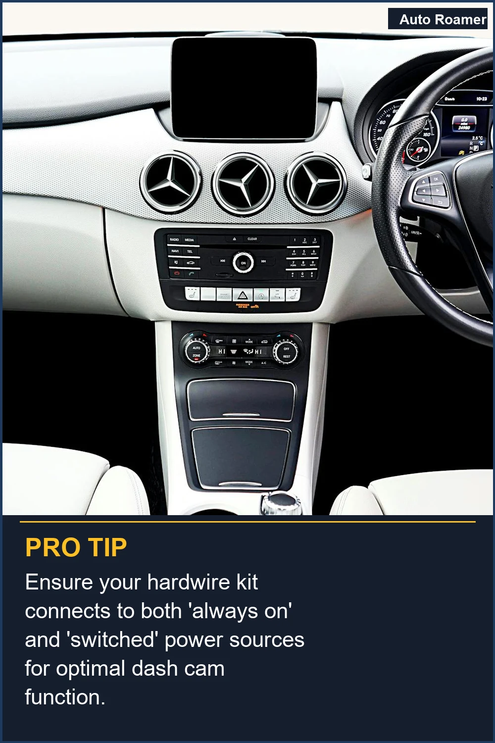 Ensure your hardwire kit connects to both 'always on' and 'switched' power sources for optimal dash cam function.
