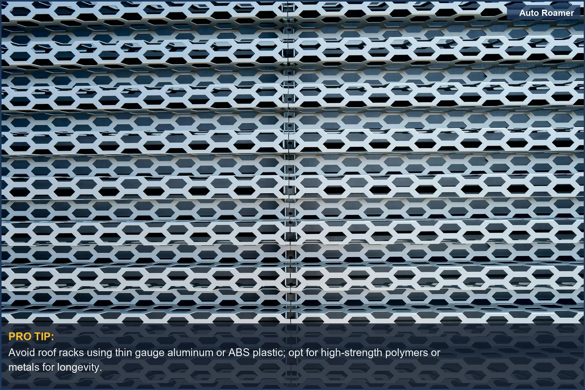 Thule vs Yakima roof rack budget analysis: Industrial hexagonal mesh highlights material compromises to avoid in affordable rack options.