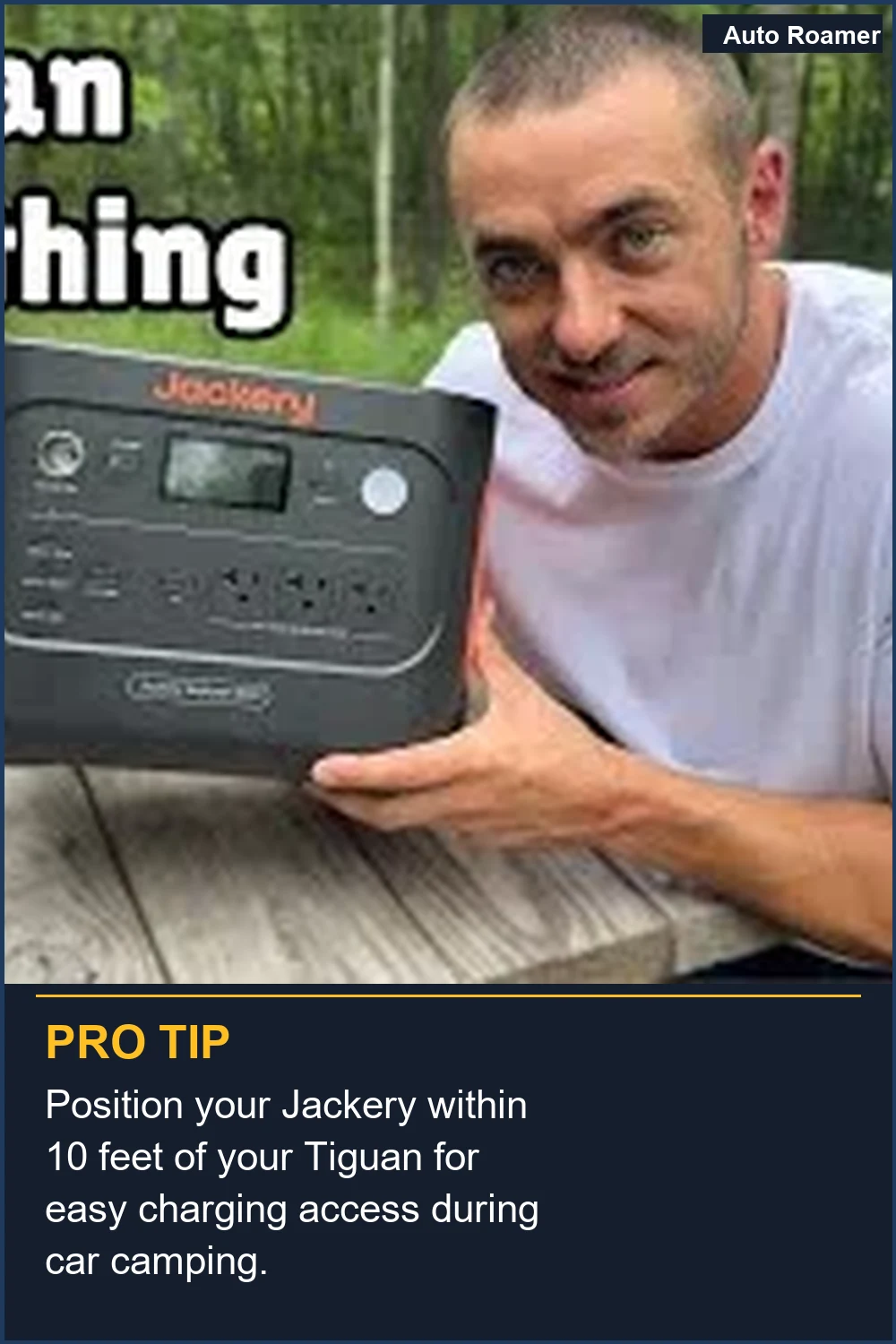 Position your Jackery within 10 feet of your Tiguan for easy charging access during car camping.