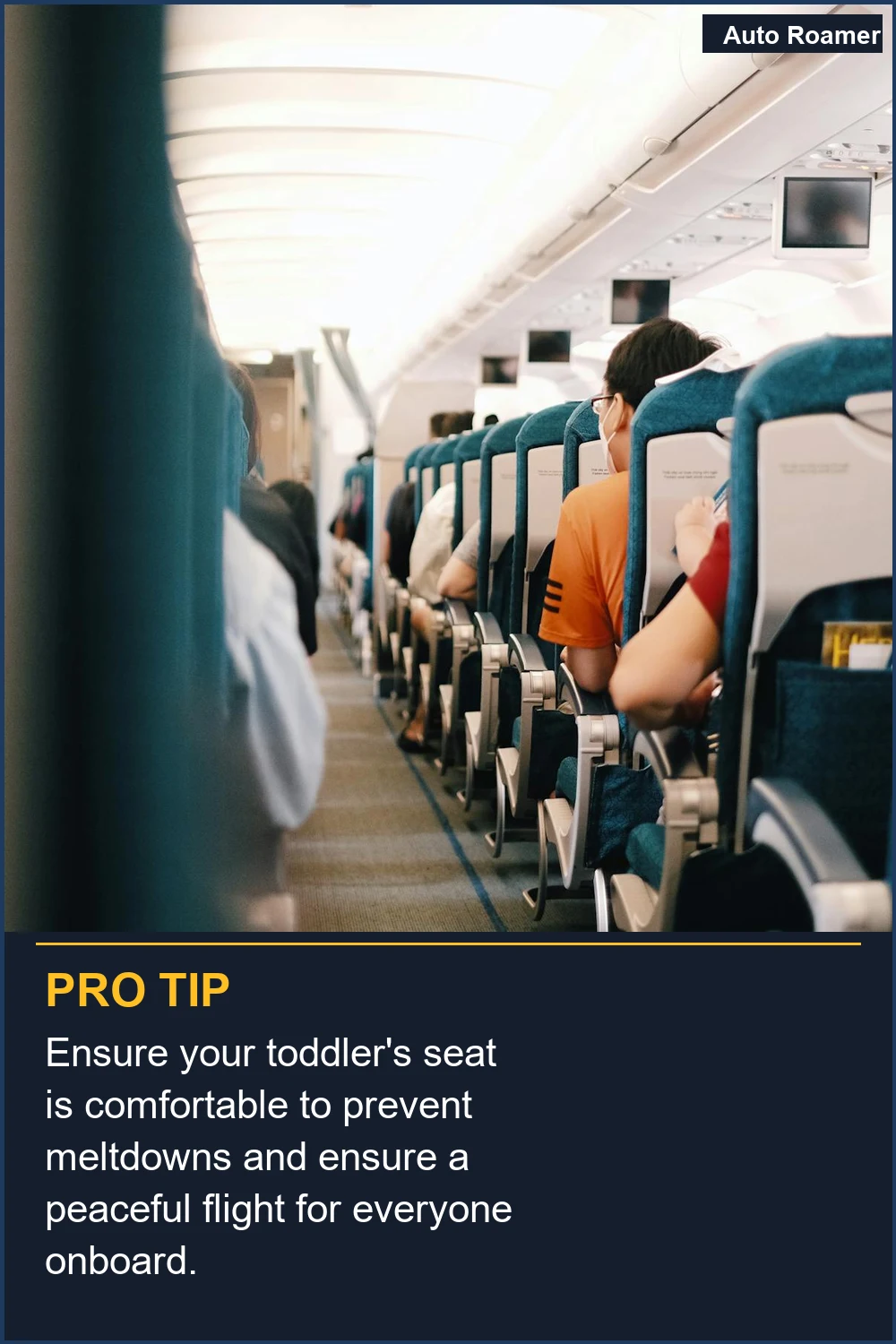 Ensure your toddler's seat is comfortable to prevent meltdowns and ensure a peaceful flight for everyone onboard.