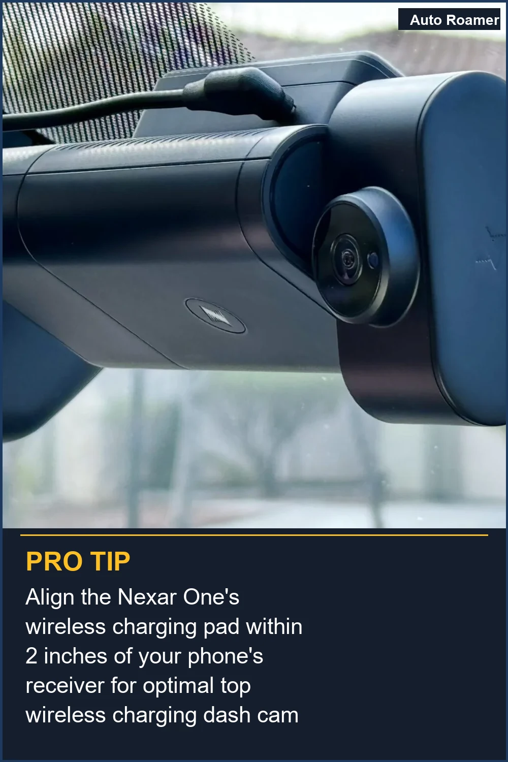 Align the Nexar One's wireless charging pad within 2 inches of your phone's receiver for optimal top wireless charging dash cam performance.