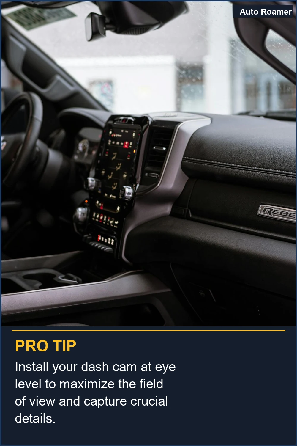 Install your dash cam at eye level to maximize the field of view and capture crucial details.