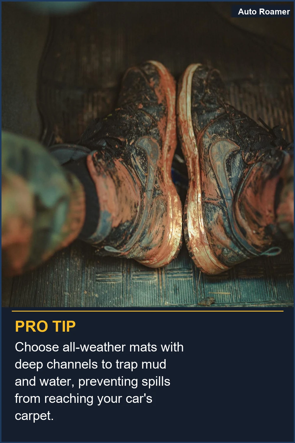 Choose all-weather mats with deep channels to trap mud and water, preventing spills from reaching your car's carpet.