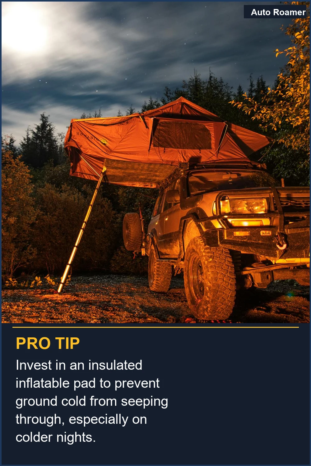 Invest in an insulated inflatable pad to prevent ground cold from seeping through, especially on colder nights.