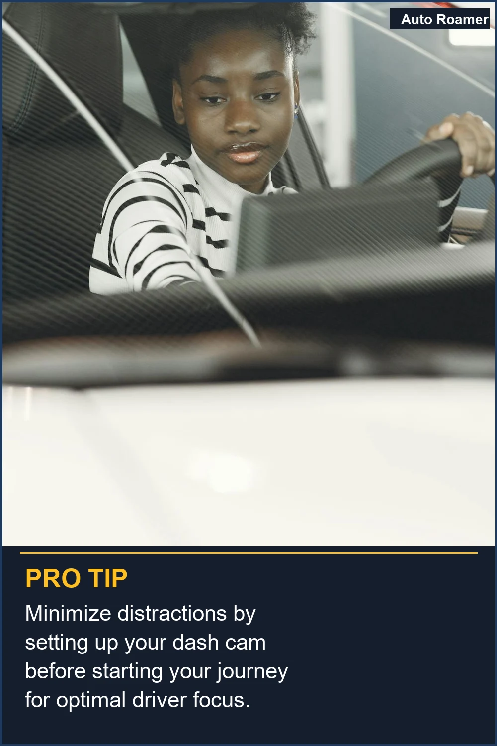 Minimize distractions by setting up your dash cam before starting your journey for optimal driver focus.