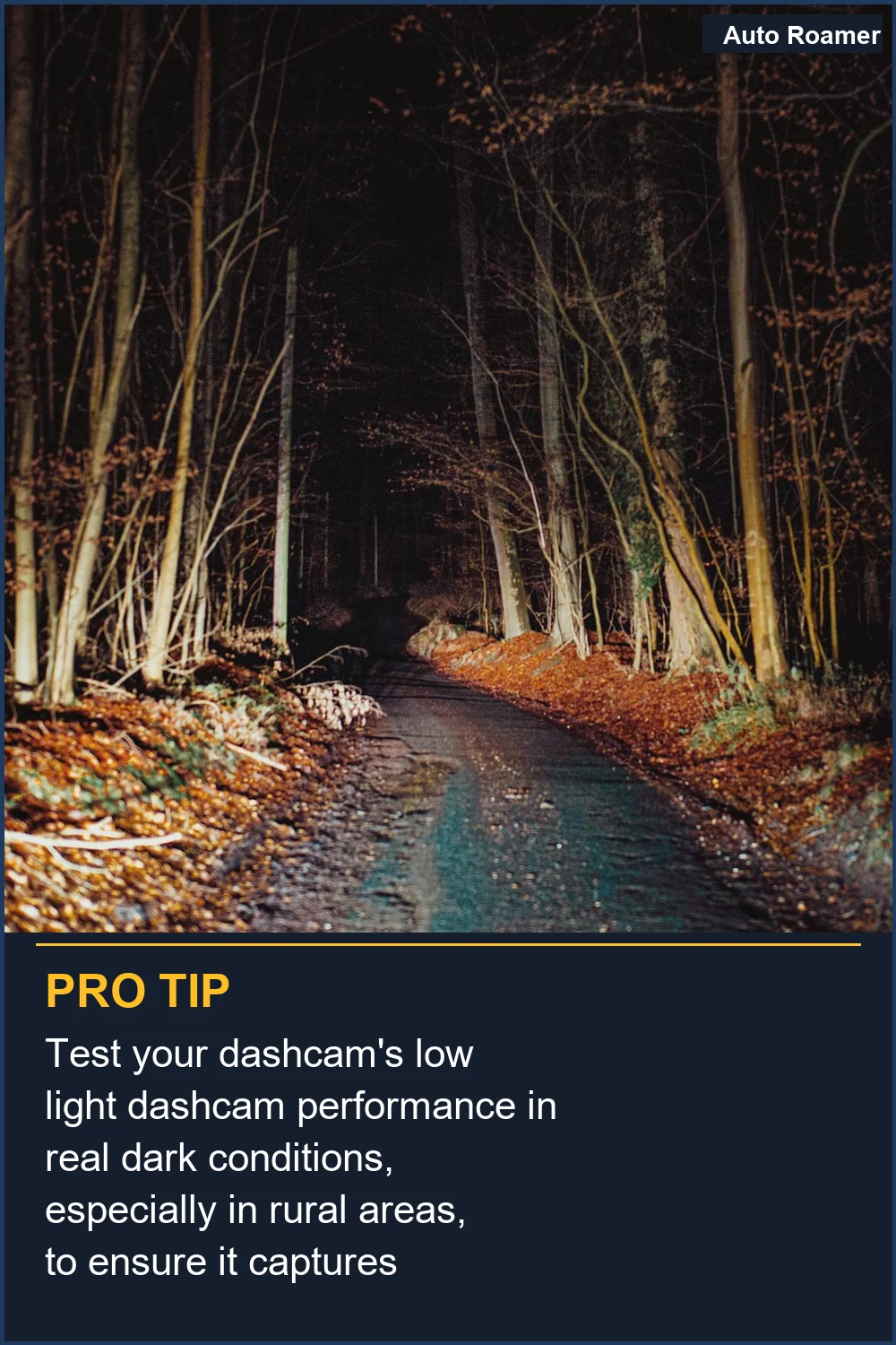 Test your dashcam's low light dashcam performance in real dark conditions, especially in rural areas, to ensure it captures crucial details.