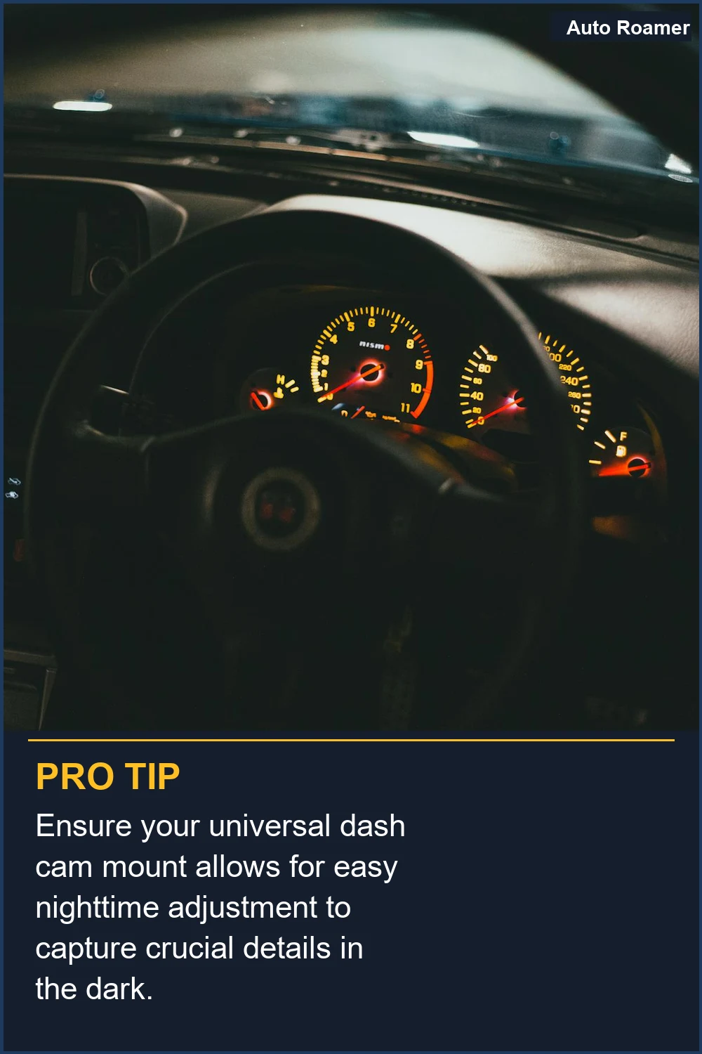 Ensure your universal dash cam mount allows for easy nighttime adjustment to capture crucial details in the dark.
