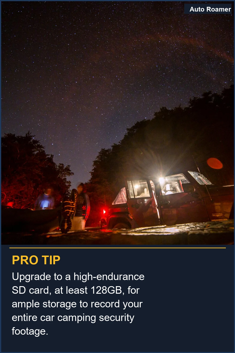 Upgrade to a high-endurance SD card, at least 128GB, for ample storage to record your entire car camping security footage.