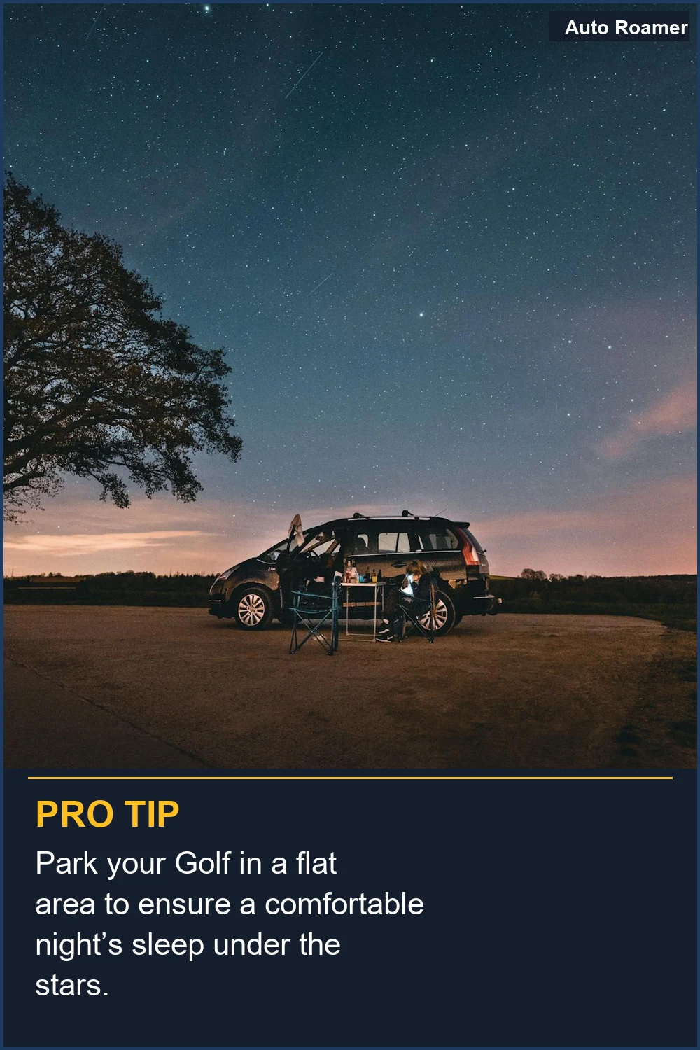 Park your Golf in a flat area to ensure a comfortable night's sleep under the stars.