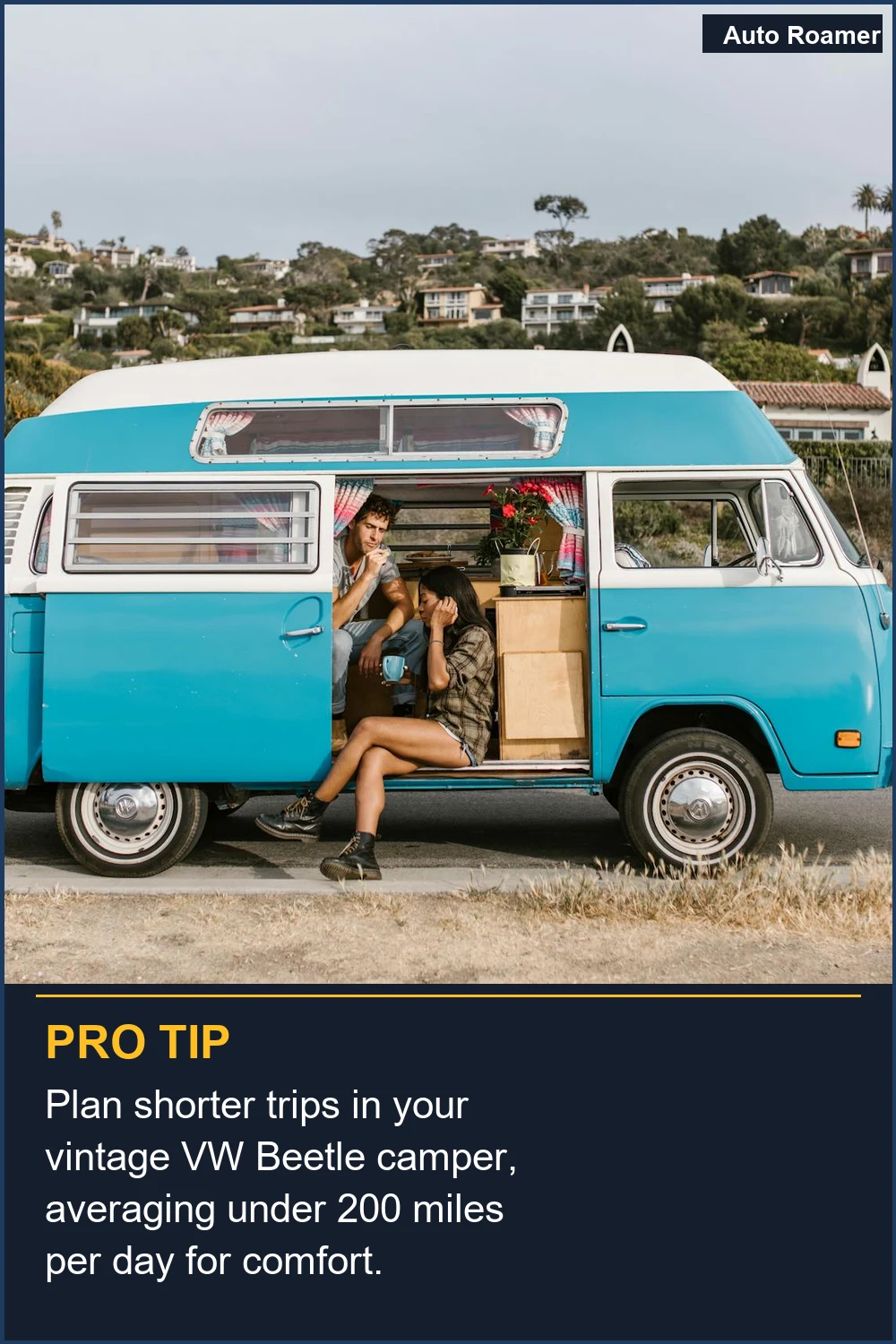 Plan shorter trips in your vintage VW Beetle camper, averaging under 200 miles per day for comfort.