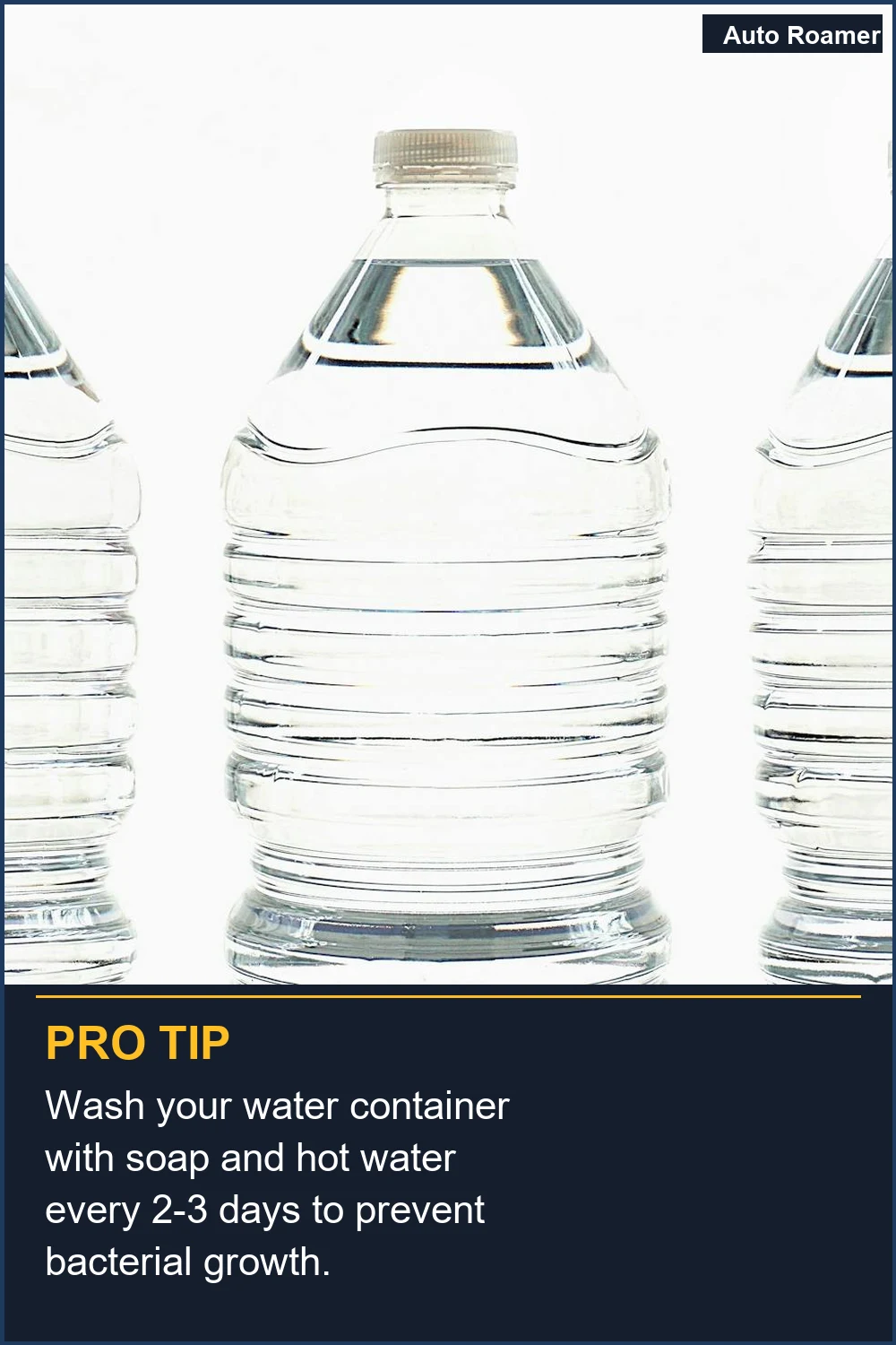 Wash your water container with soap and hot water every 2-3 days to prevent bacterial growth.
