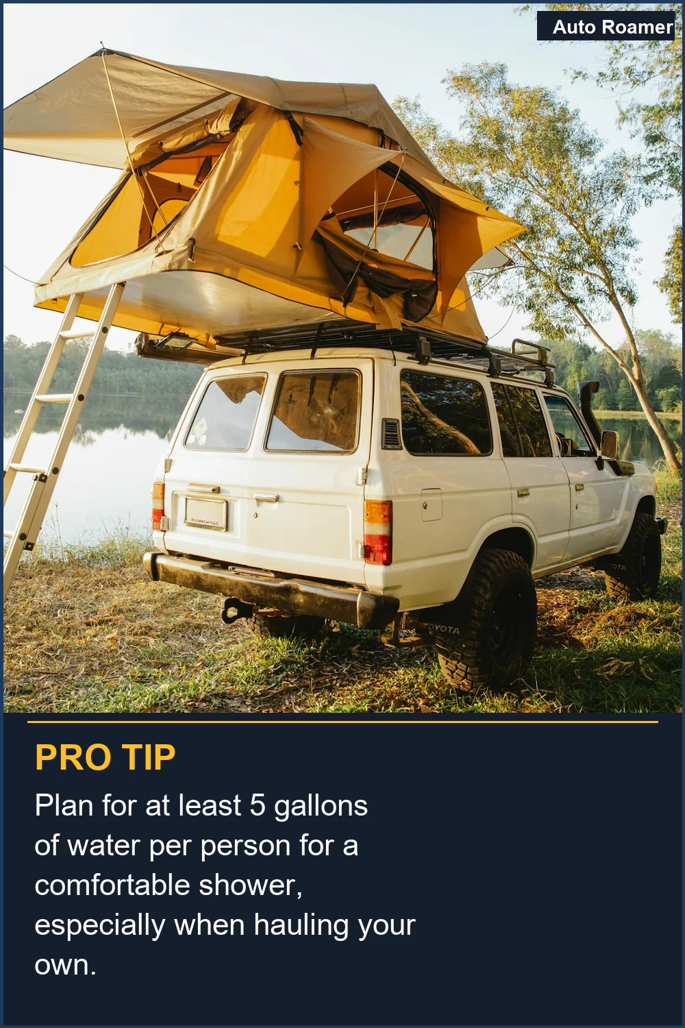 Plan for at least 5 gallons of water per person for a comfortable shower, especially when hauling your own.