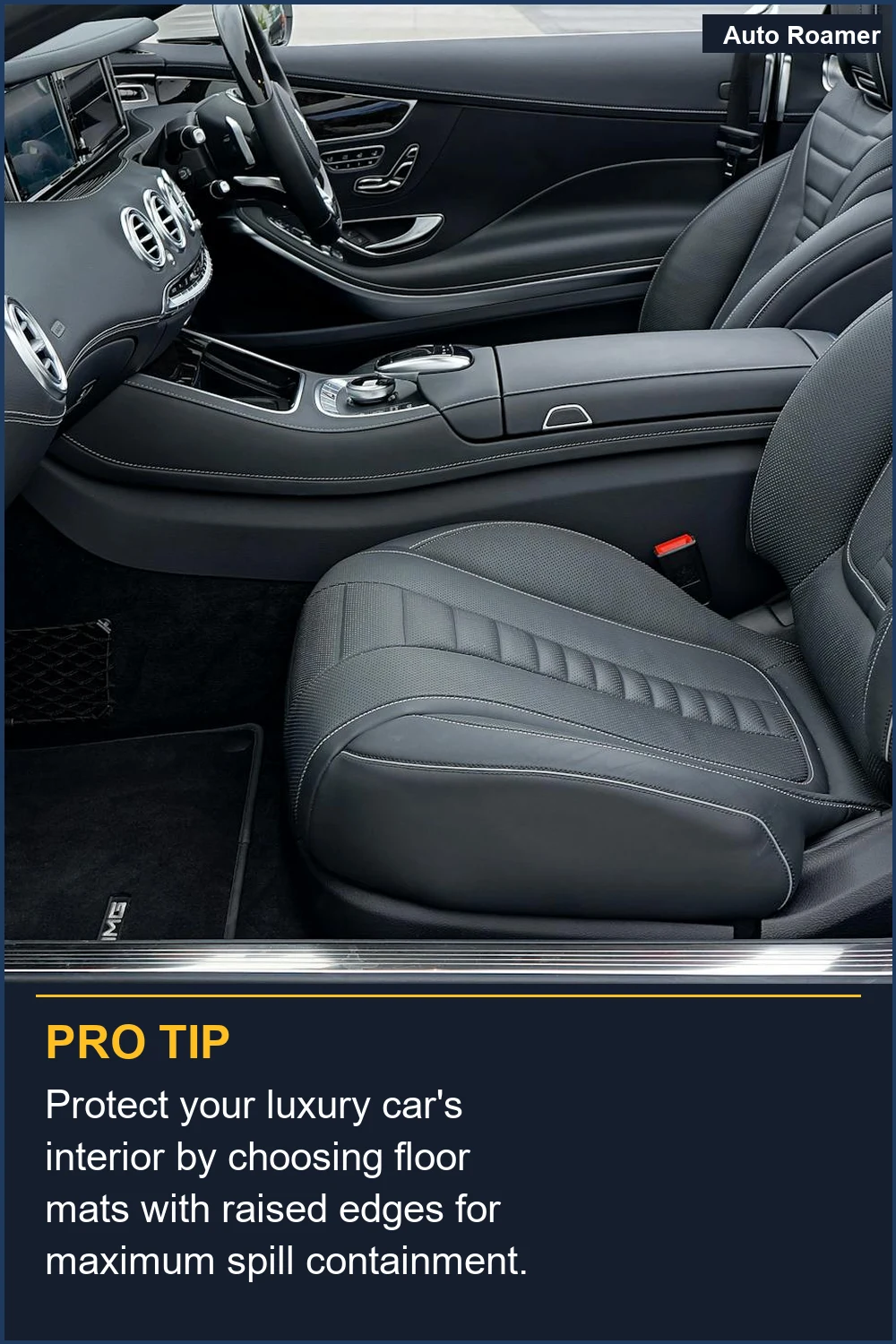 Protect your luxury car's interior by choosing floor mats with raised edges for maximum spill containment.