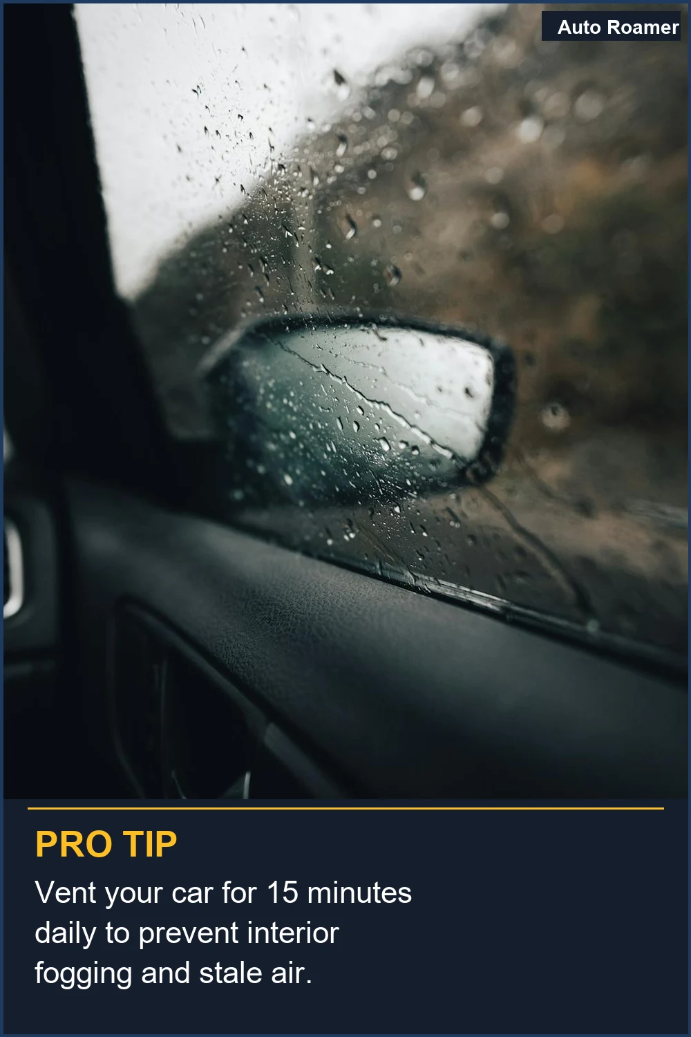 Vent your car for 15 minutes daily to prevent interior fogging and stale air.