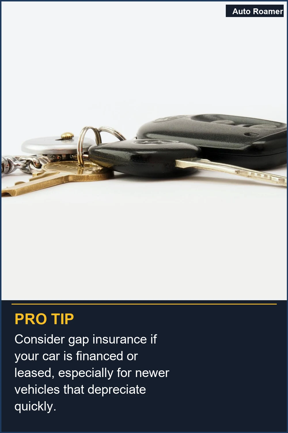Consider gap insurance if your car is financed or leased, especially for newer vehicles that depreciate quickly.