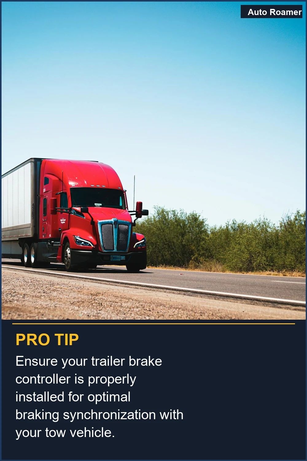 Ensure your trailer brake controller is properly installed for optimal braking synchronization with your tow vehicle.