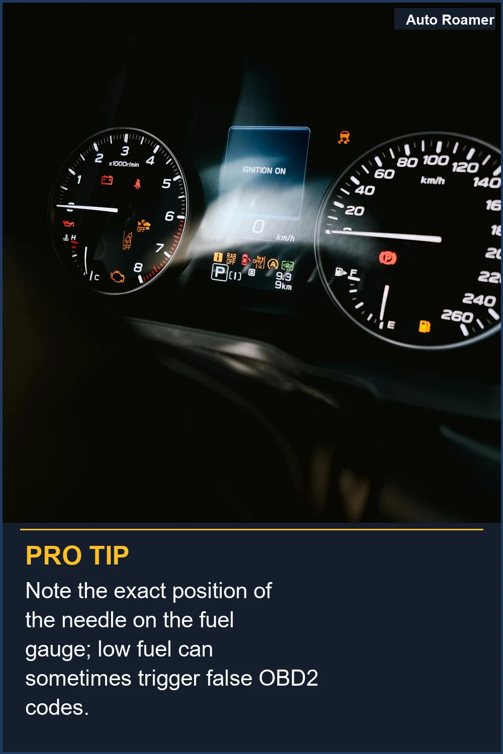 Note the exact position of the needle on the fuel gauge; low fuel can sometimes trigger false OBD2 codes.