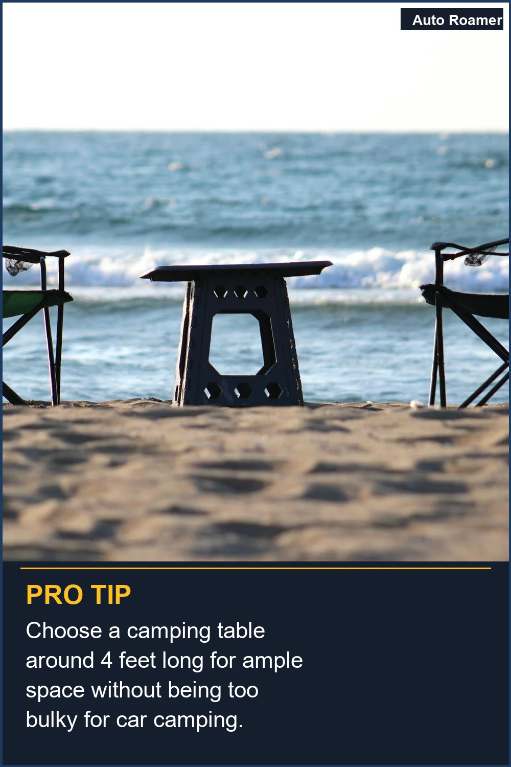 Choose a camping table around 4 feet long for ample space without being too bulky for car camping.