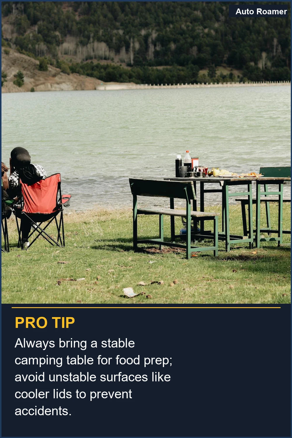 Always bring a stable camping table for food prep; avoid unstable surfaces like cooler lids to prevent accidents.