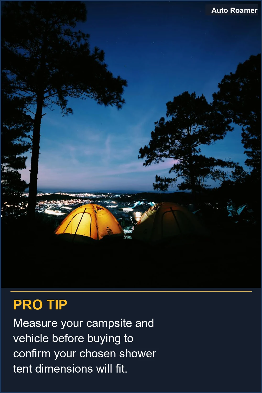 Measure your campsite and vehicle before buying to confirm your chosen shower tent dimensions will fit.