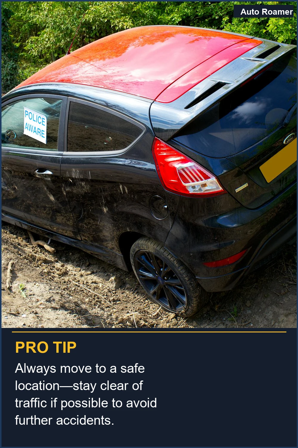 Always move to a safe location--stay clear of traffic if possible to avoid further accidents.