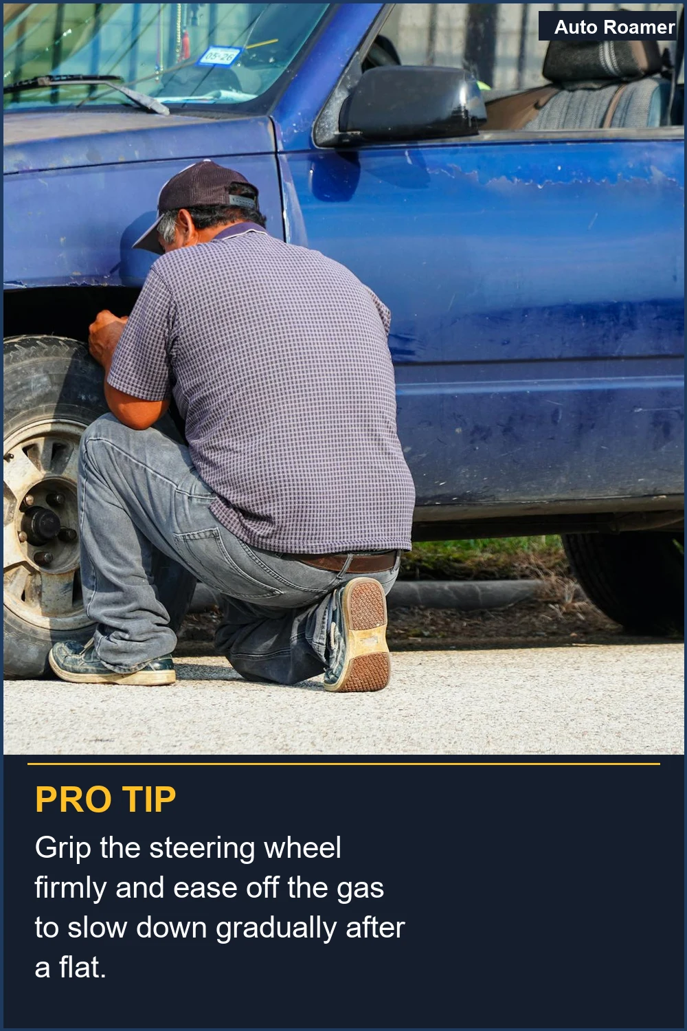 Grip the steering wheel firmly and ease off the gas to slow down gradually after a flat.