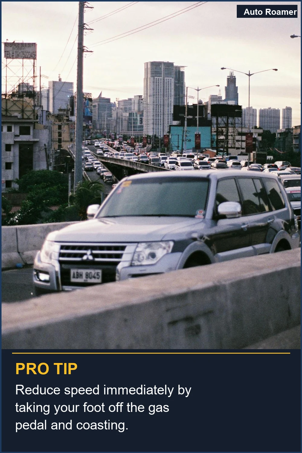 Reduce speed immediately by taking your foot off the gas pedal and coasting.