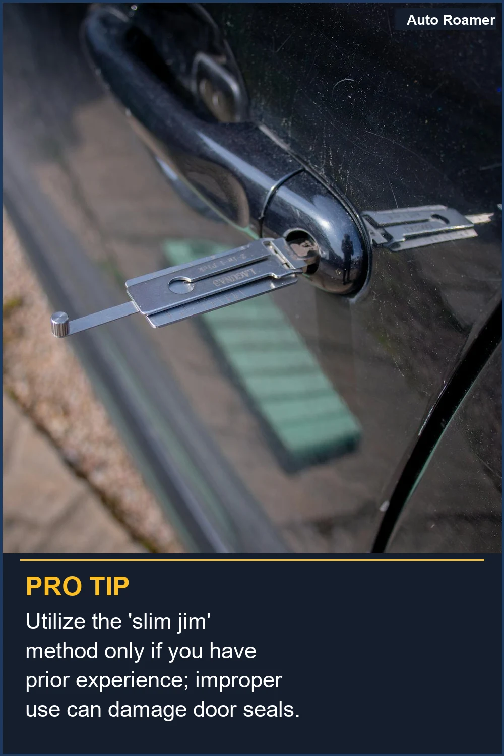 Utilize the 'slim jim' method only if you have prior experience; improper use can damage door seals.
