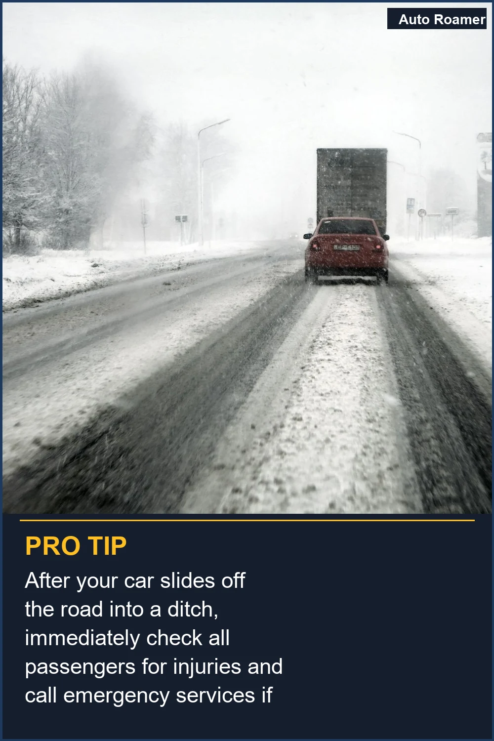 After your car slides off the road into a ditch, immediately check all passengers for injuries and call emergency services if needed.