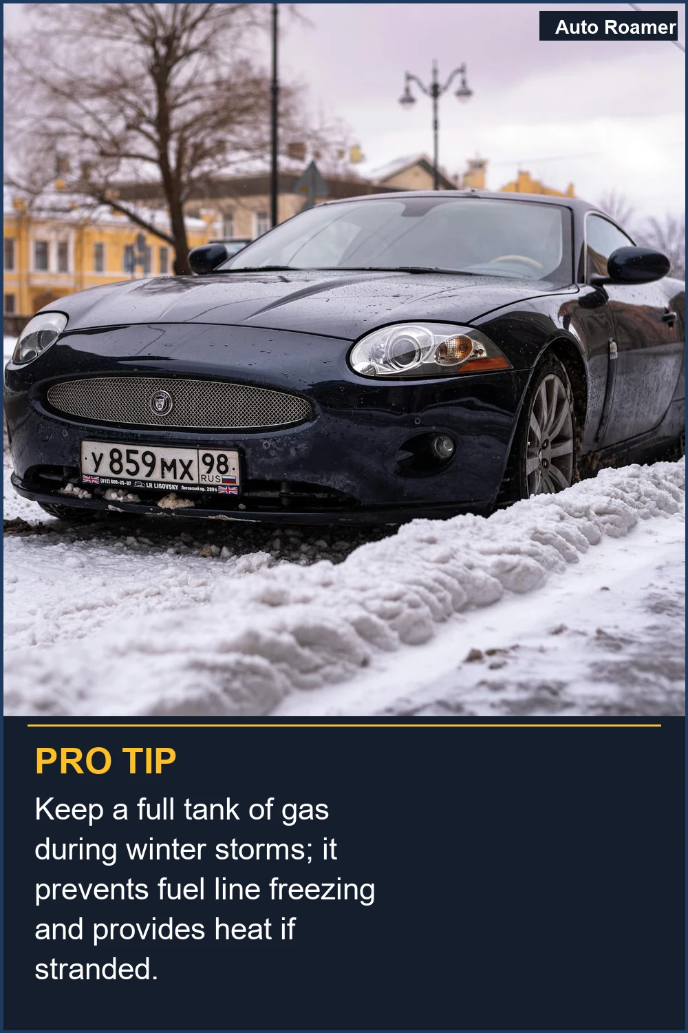 Keep a full tank of gas during winter storms; it prevents fuel line freezing and provides heat if stranded.
