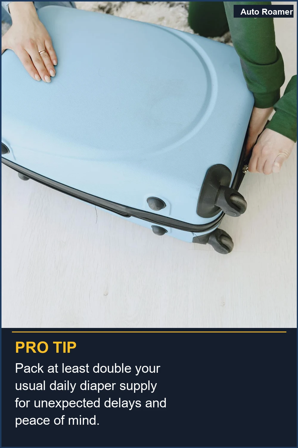 Pack at least double your usual daily diaper supply for unexpected delays and peace of mind.