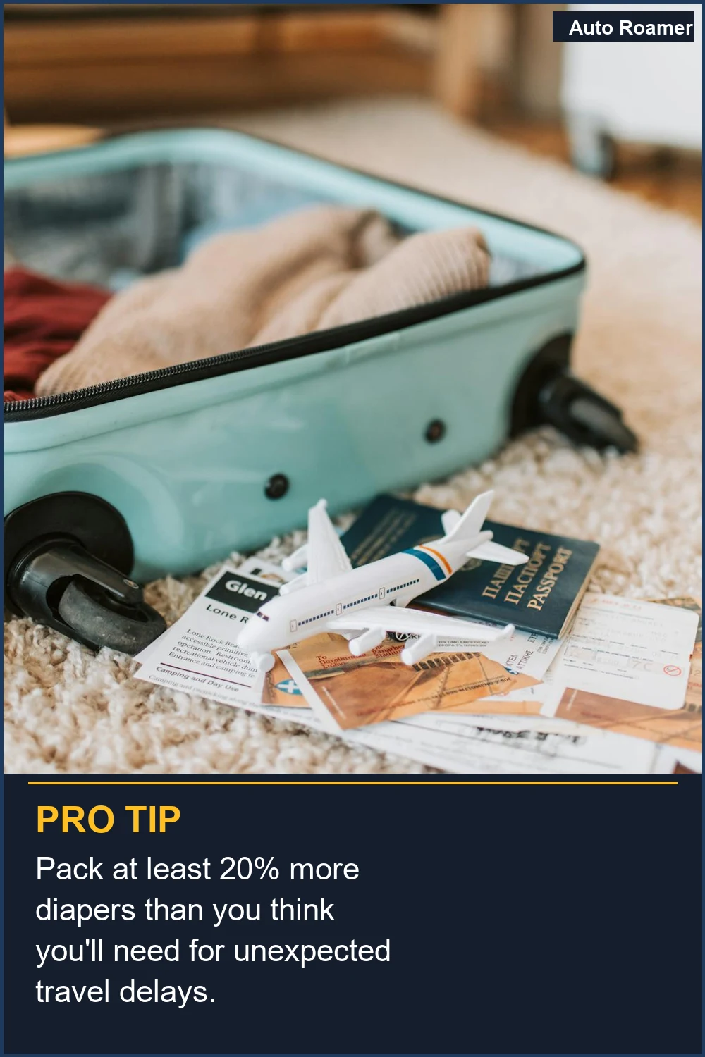 Pack at least 20% more diapers than you think you'll need for unexpected travel delays.