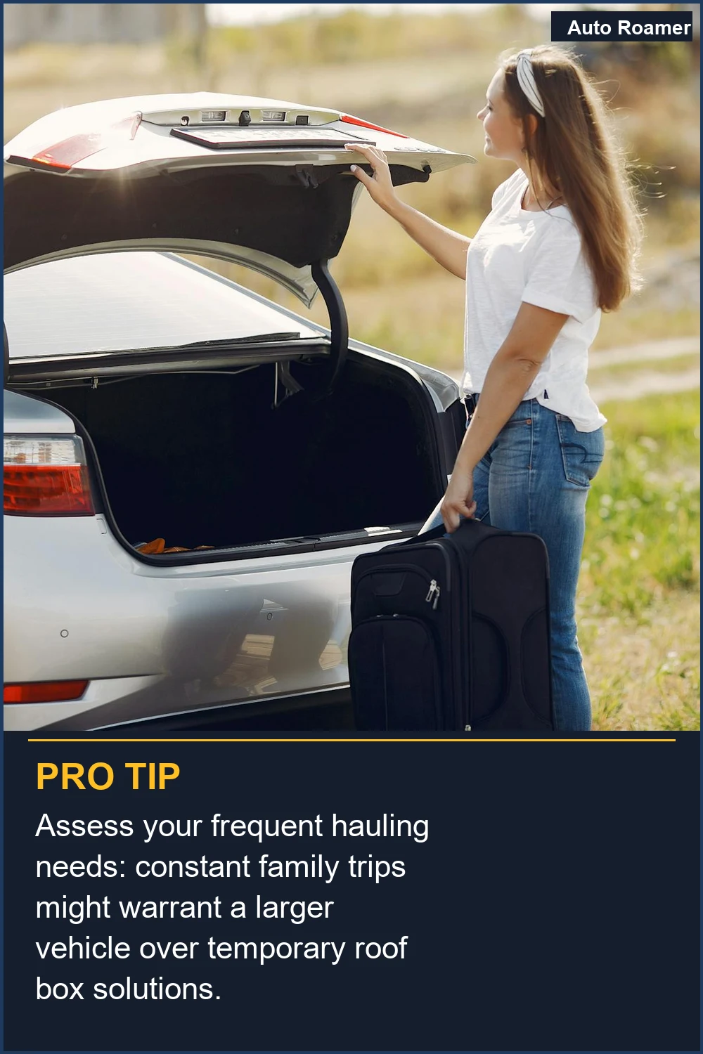 Assess your frequent hauling needs: constant family trips might warrant a larger vehicle over temporary roof box solutions.