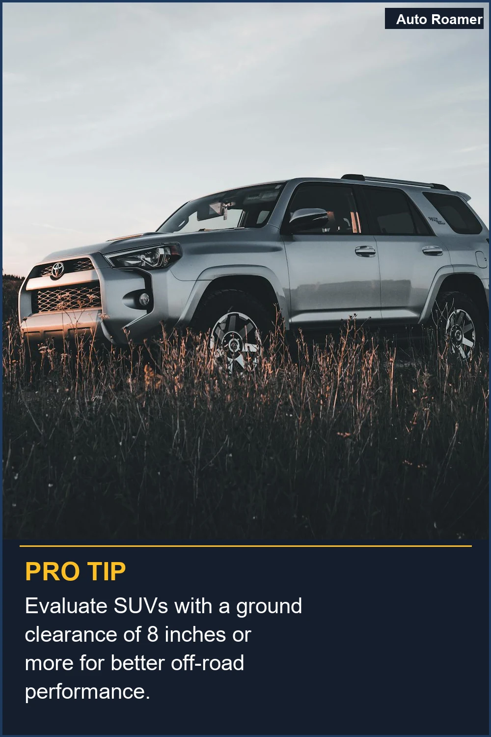 Evaluate SUVs with a ground clearance of 8 inches or more for better off-road performance.