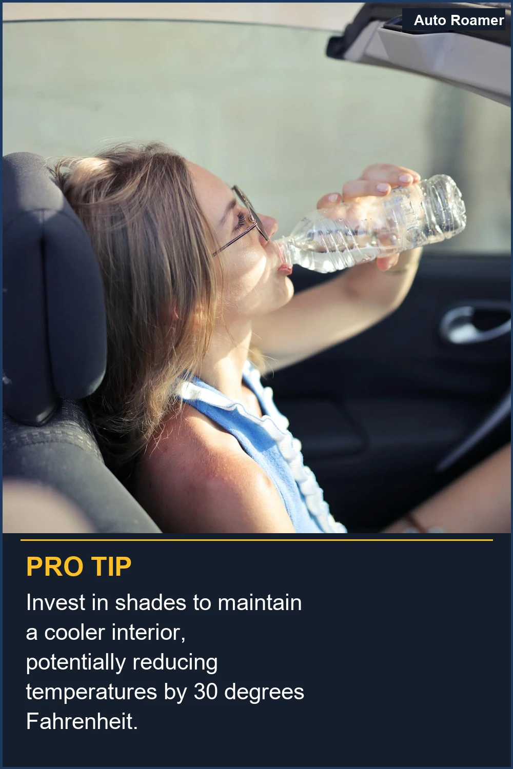 Invest in shades to maintain a cooler interior, potentially reducing temperatures by 30 degrees Fahrenheit.