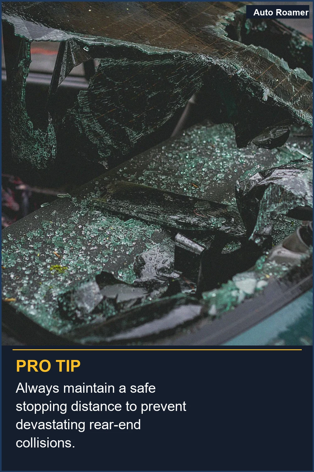 Always maintain a safe stopping distance to prevent devastating rear-end collisions.