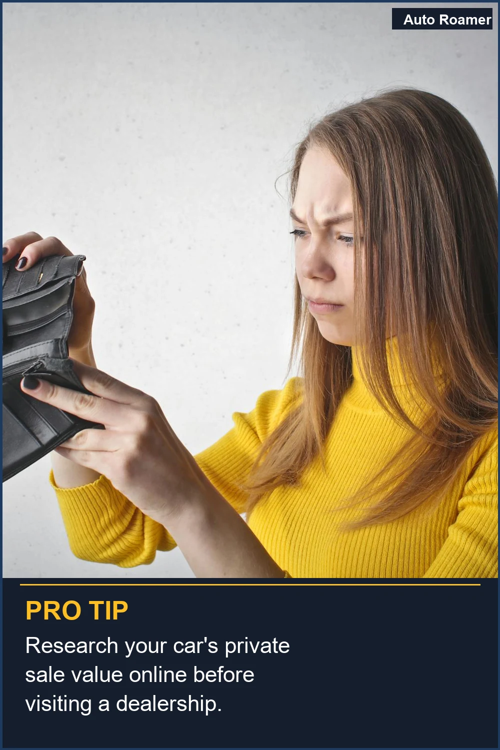 Research your car's private sale value online before visiting a dealership.