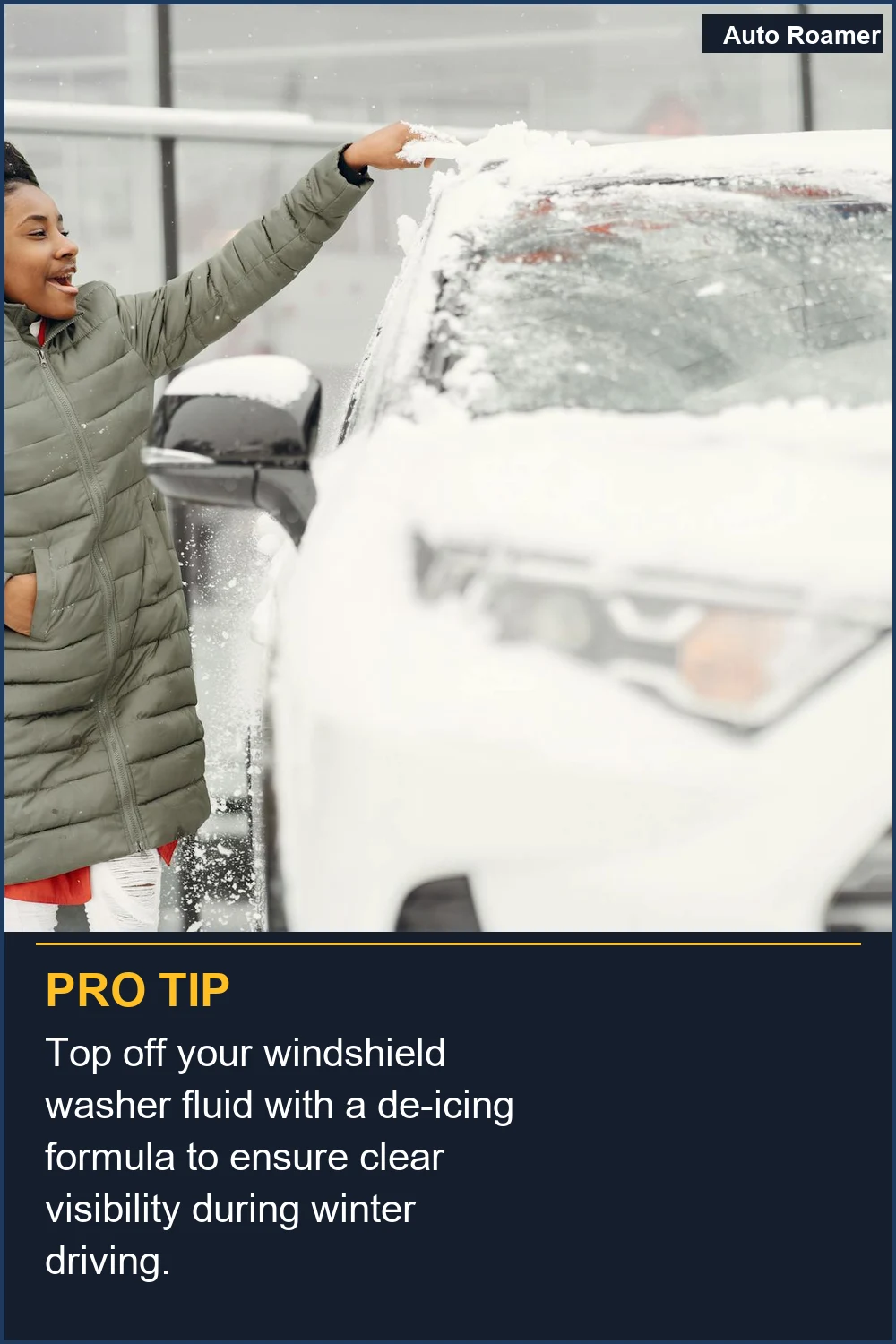 Top off your windshield washer fluid with a de-icing formula to ensure clear visibility during winter driving.